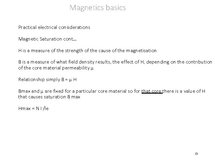 Magnetics basics Practical electrical considerations Magnetic Saturation cont… H is a measure of the