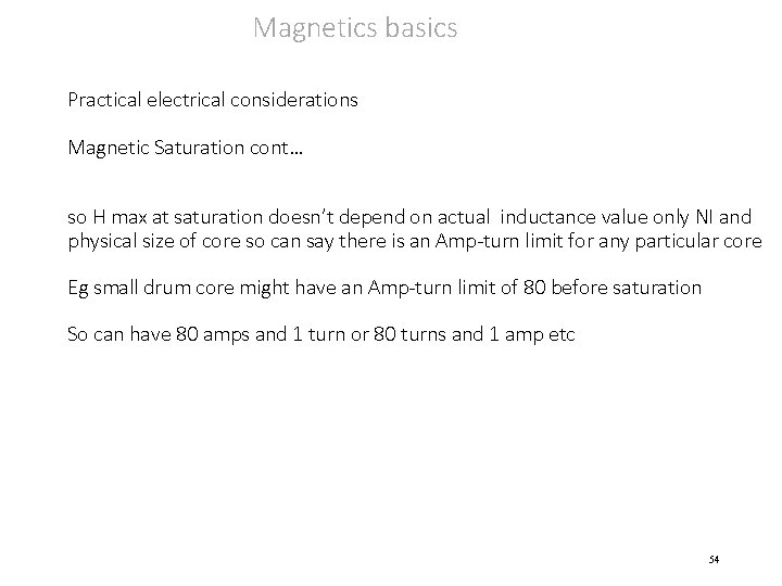 Magnetics basics Practical electrical considerations Magnetic Saturation cont… so H max at saturation doesn’t