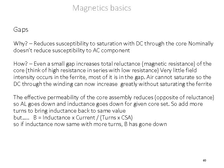 Magnetics basics Gaps Why? – Reduces susceptibility to saturation with DC through the core