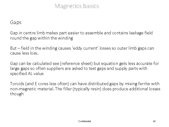 Magnetics basics Gap in centre limb makes part easier to assemble and contains leakage