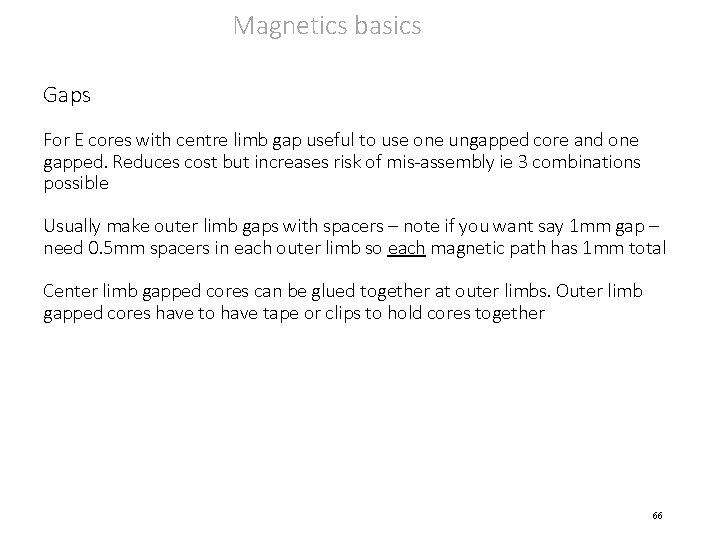 Magnetics basics Gaps For E cores with centre limb gap useful to use one