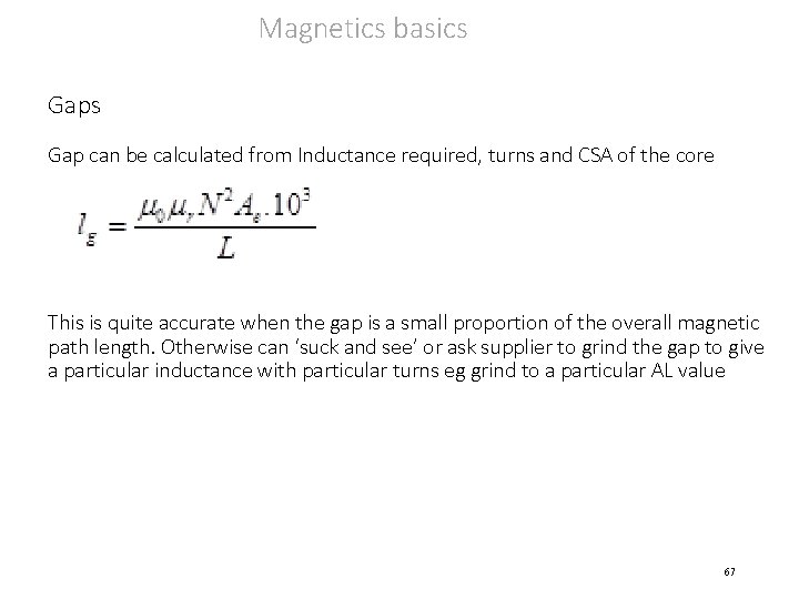 Magnetics basics Gap can be calculated from Inductance required, turns and CSA of the