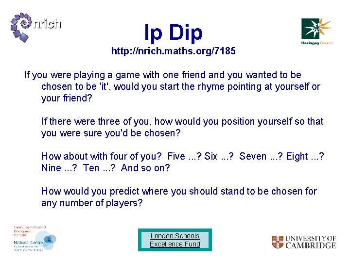 Ip Dip http: //nrich. maths. org/7185 If you were playing a game with one
