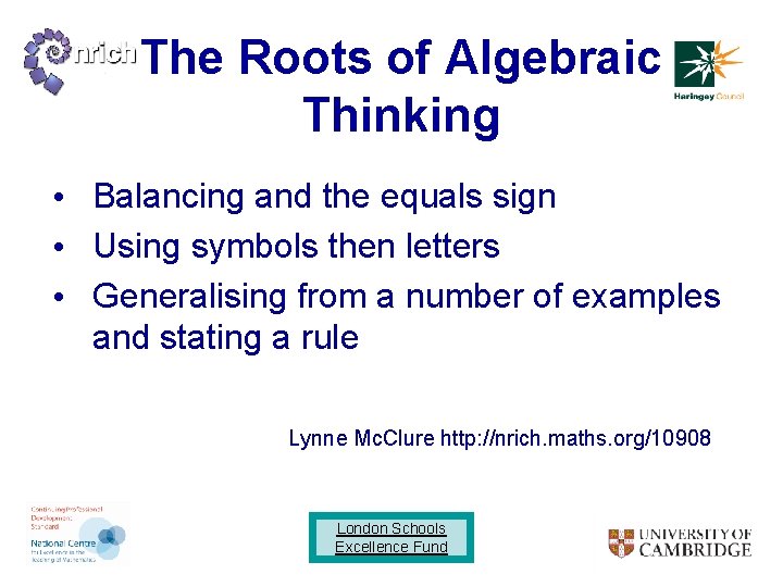 The Roots of Algebraic Thinking • Balancing and the equals sign • Using symbols