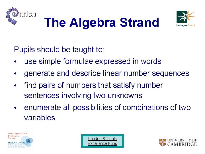 The Algebra Strand Pupils should be taught to: • use simple formulae expressed in
