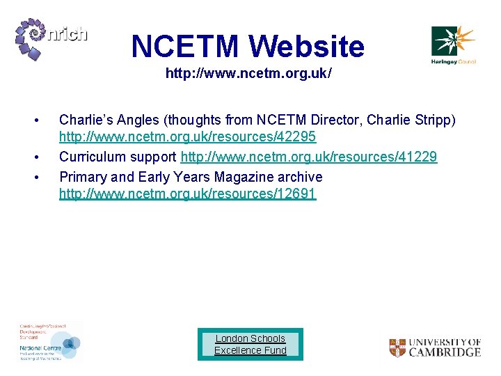 NCETM Website http: //www. ncetm. org. uk/ • • • Charlie’s Angles (thoughts from