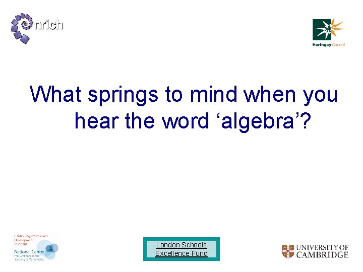 What springs to mind when you hear the word ‘algebra’? London Schools Excellence Fund