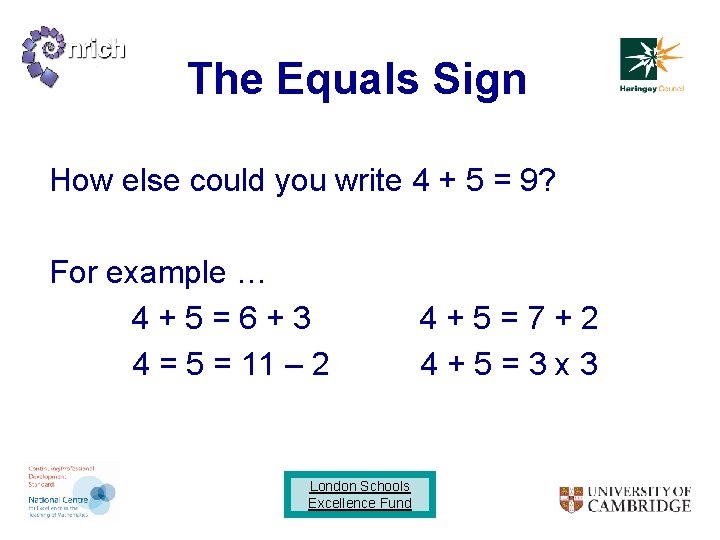 The Equals Sign How else could you write 4 + 5 = 9? For