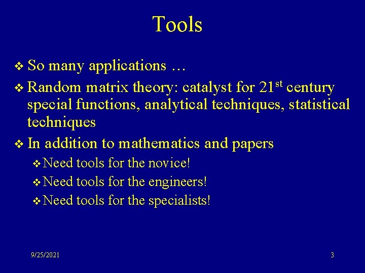 Tools v So many applications … v Random matrix theory: catalyst for 21 st