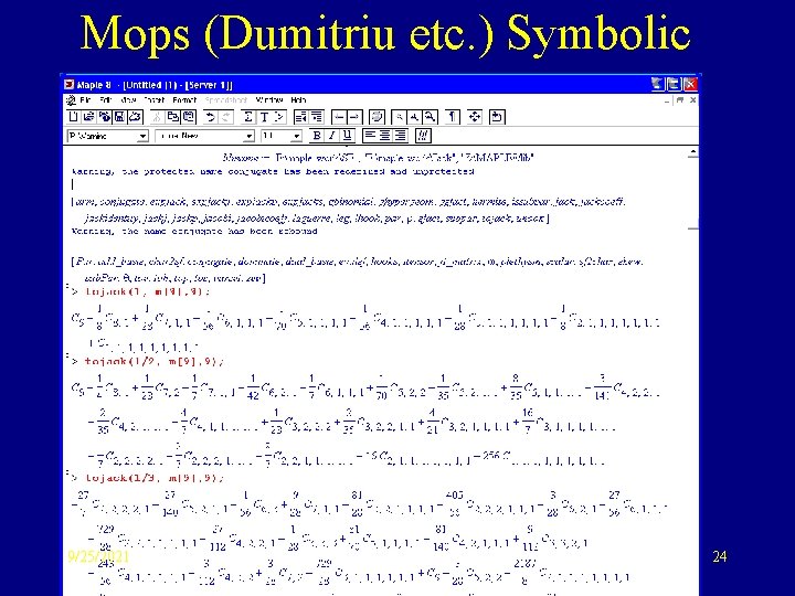 Mops (Dumitriu etc. ) Symbolic 9/25/2021 24 