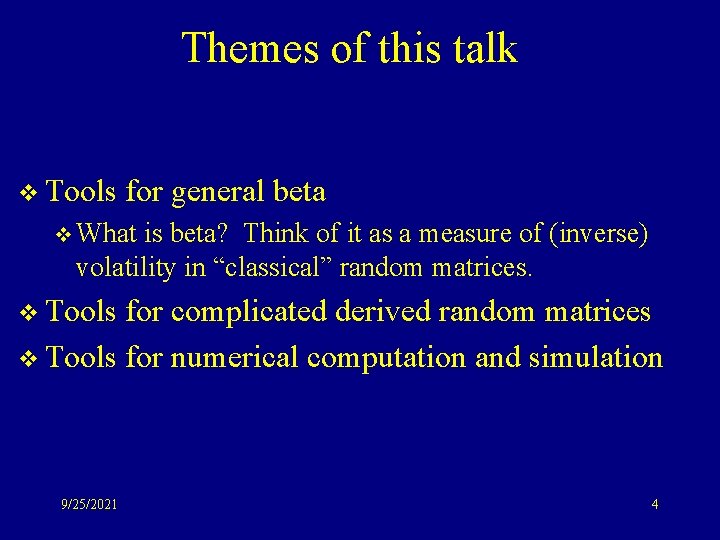Themes of this talk v Tools for general beta v What is beta? Think