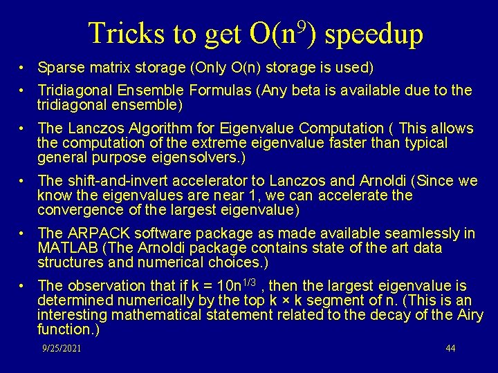 Tricks to get O(n 9) speedup • Sparse matrix storage (Only O(n) storage is