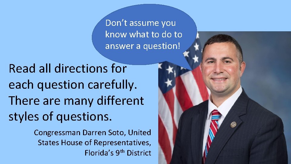 Don’t assume you know what to do to answer a question! Read all directions