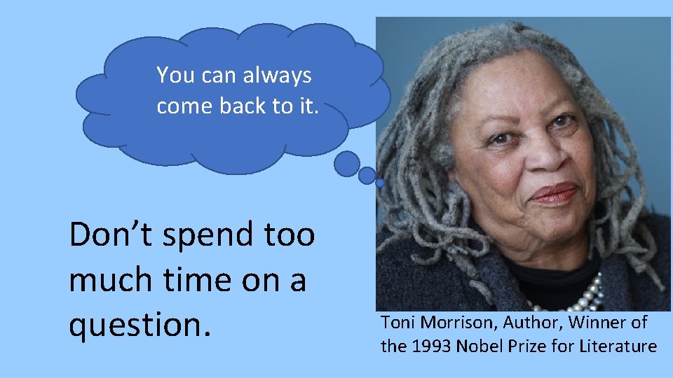 You can always come back to it. Don’t spend too much time on a