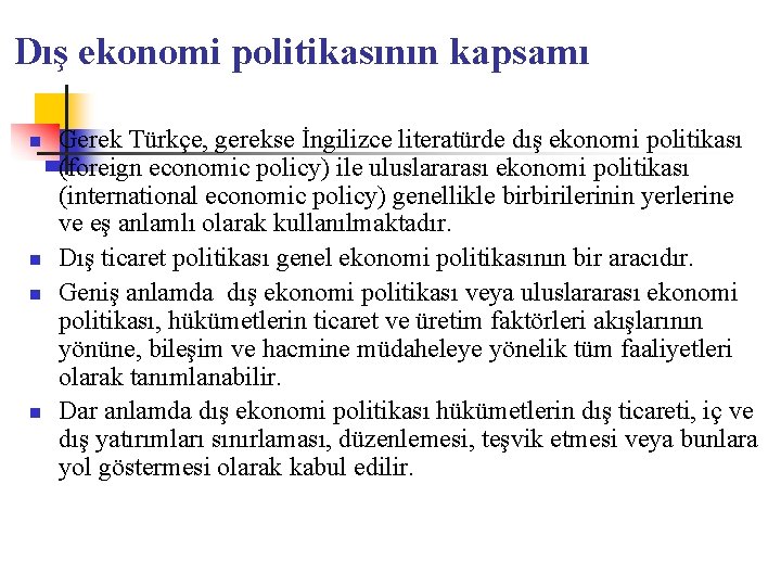 Dış ekonomi politikasının kapsamı n n Gerek Türkçe, gerekse İngilizce literatürde dış ekonomi politikası