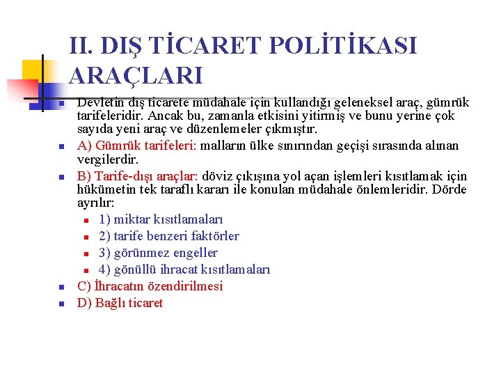 II. DIŞ TİCARET POLİTİKASI ARAÇLARI n n n Devletin dış ticarete müdahale için kullandığı