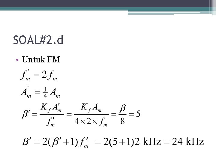 SOAL#2. d • Untuk FM 