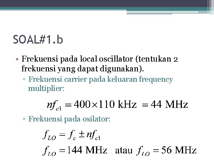 SOAL#1. b • Frekuensi pada local oscillator (tentukan 2 frekuensi yang dapat digunakan). ▫