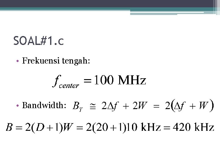 SOAL#1. c • Frekuensi tengah: • Bandwidth: 