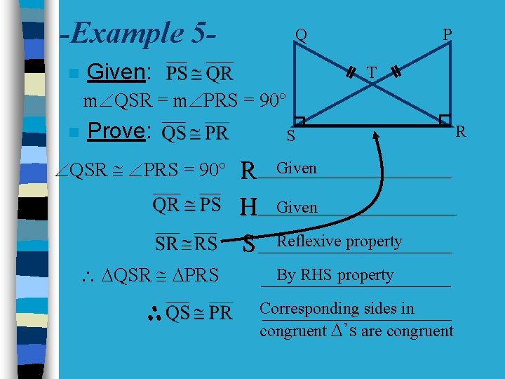 -Example 5 n Q Given: P T m QSR = m PRS = 90°
