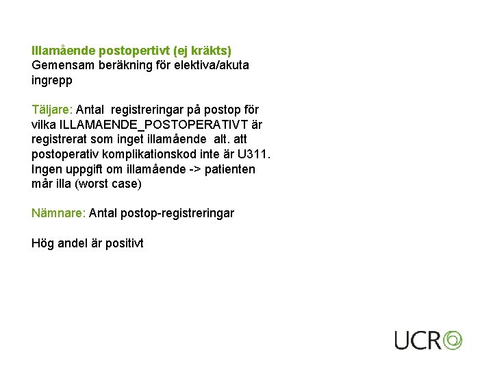 Illamående postopertivt (ej kräkts) Gemensam beräkning för elektiva/akuta ingrepp Täljare: Antal registreringar på postop