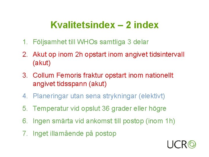 Kvalitetsindex – 2 index 1. Följsamhet till WHOs samtliga 3 delar 2. Akut op