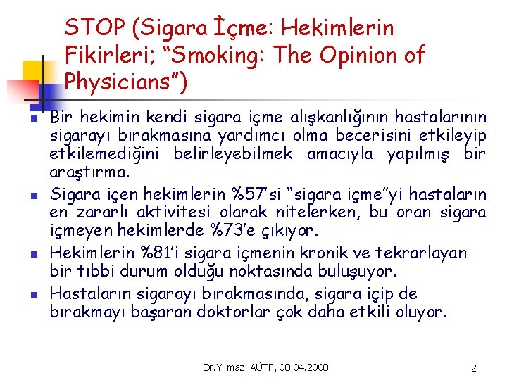 STOP (Sigara İçme: Hekimlerin Fikirleri; “Smoking: The Opinion of Physicians”) n n Bir hekimin