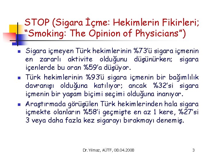 STOP (Sigara İçme: Hekimlerin Fikirleri; “Smoking: The Opinion of Physicians”) n n n Sigara