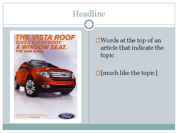 Headline �Words at the top of an article that indicate the topic �[much like