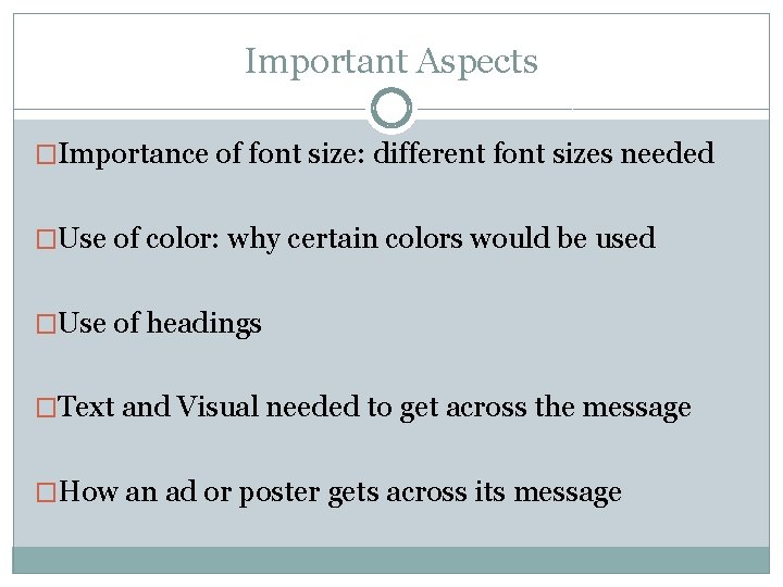 Important Aspects �Importance of font size: different font sizes needed �Use of color: why