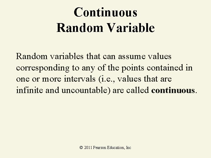 Continuous Random Variable Random variables that can assume values corresponding to any of the