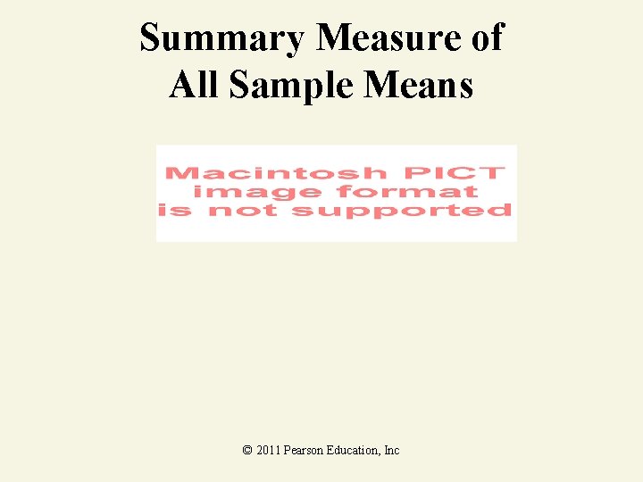 Summary Measure of All Sample Means © 2011 Pearson Education, Inc 