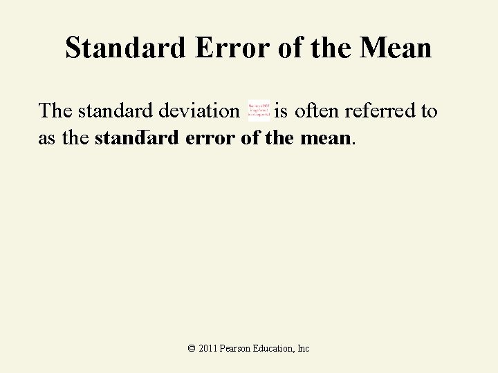 Standard Error of the Mean The standard deviation is often referred to as the
