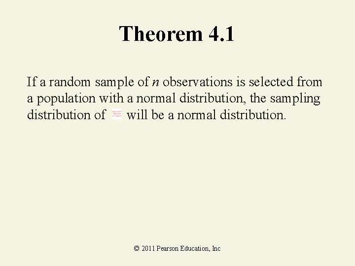 Theorem 4. 1 If a random sample of n observations is selected from a