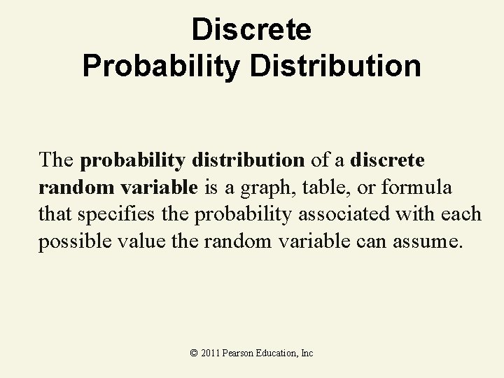 Discrete Probability Distribution The probability distribution of a discrete random variable is a graph,