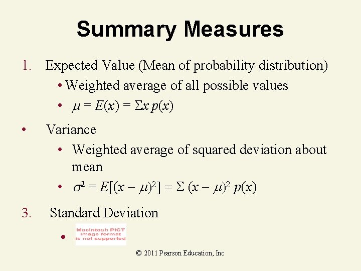 Summary Measures 1. Expected Value (Mean of probability distribution) • Weighted average of all