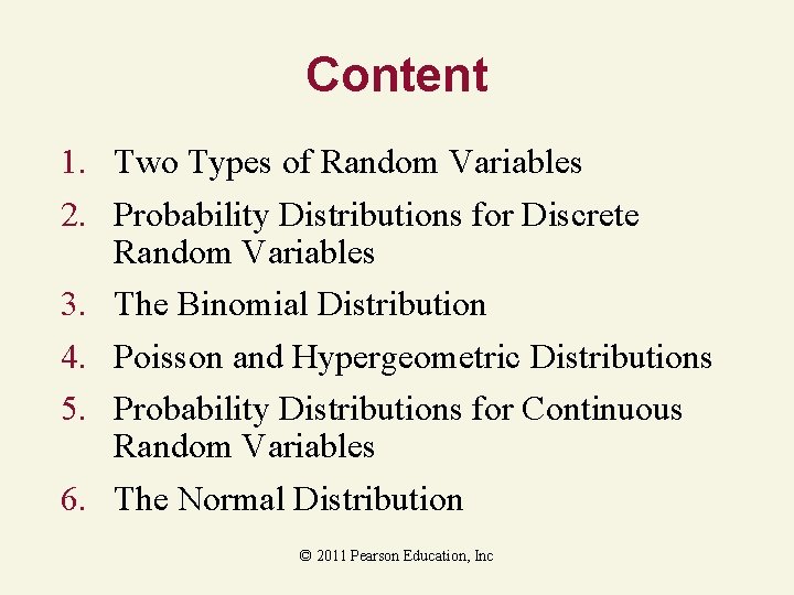 Content 1. Two Types of Random Variables 2. Probability Distributions for Discrete Random Variables