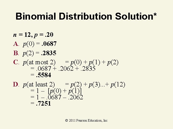 Binomial Distribution Solution* n = 12, p =. 20 A. p(0) =. 0687 B.