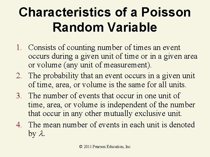 Characteristics of a Poisson Random Variable 1. Consists of counting number of times an