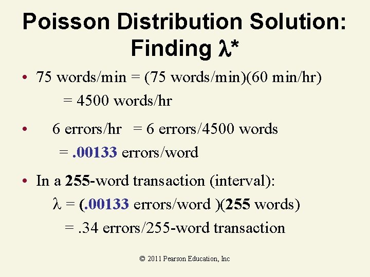 Poisson Distribution Solution: Finding * • 75 words/min = (75 words/min)(60 min/hr) = 4500