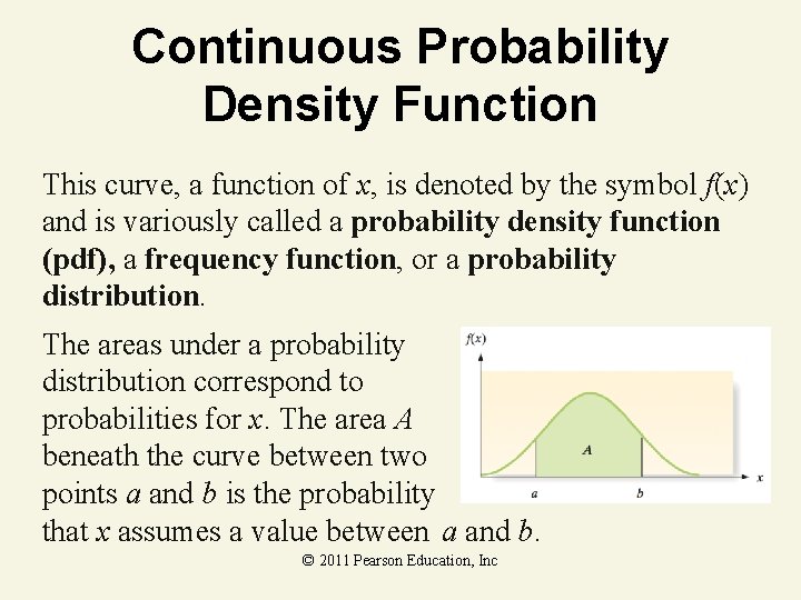 Continuous Probability Density Function This curve, a function of x, is denoted by the