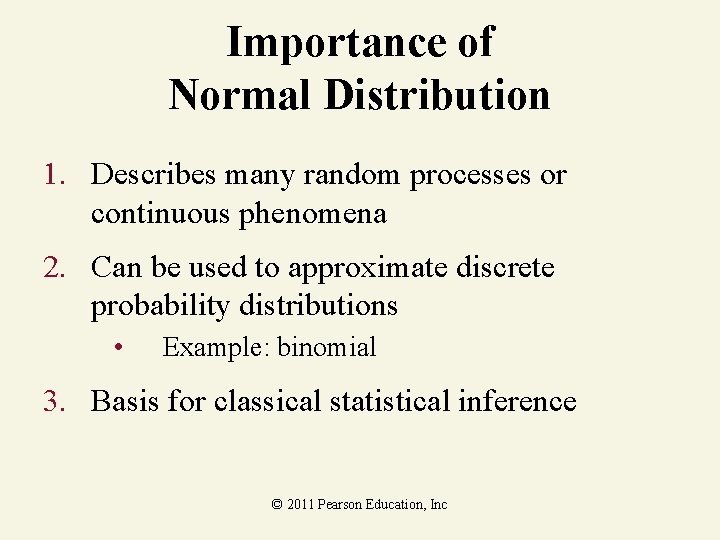 Importance of Normal Distribution 1. Describes many random processes or continuous phenomena 2. Can