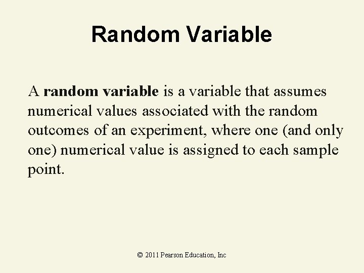 Random Variable A random variable is a variable that assumes numerical values associated with