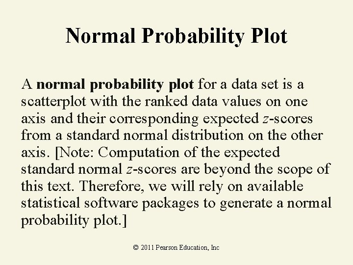 Normal Probability Plot A normal probability plot for a data set is a scatterplot