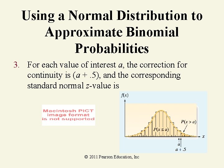 Using a Normal Distribution to Approximate Binomial Probabilities 3. For each value of interest