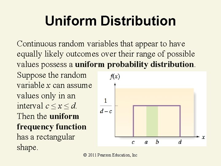 Uniform Distribution Continuous random variables that appear to have equally likely outcomes over their