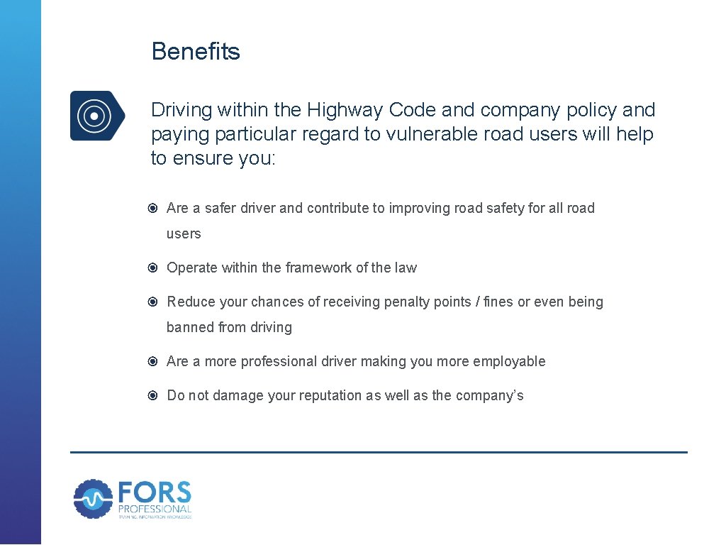 Benefits Driving within the Highway Code and company policy and paying particular regard to