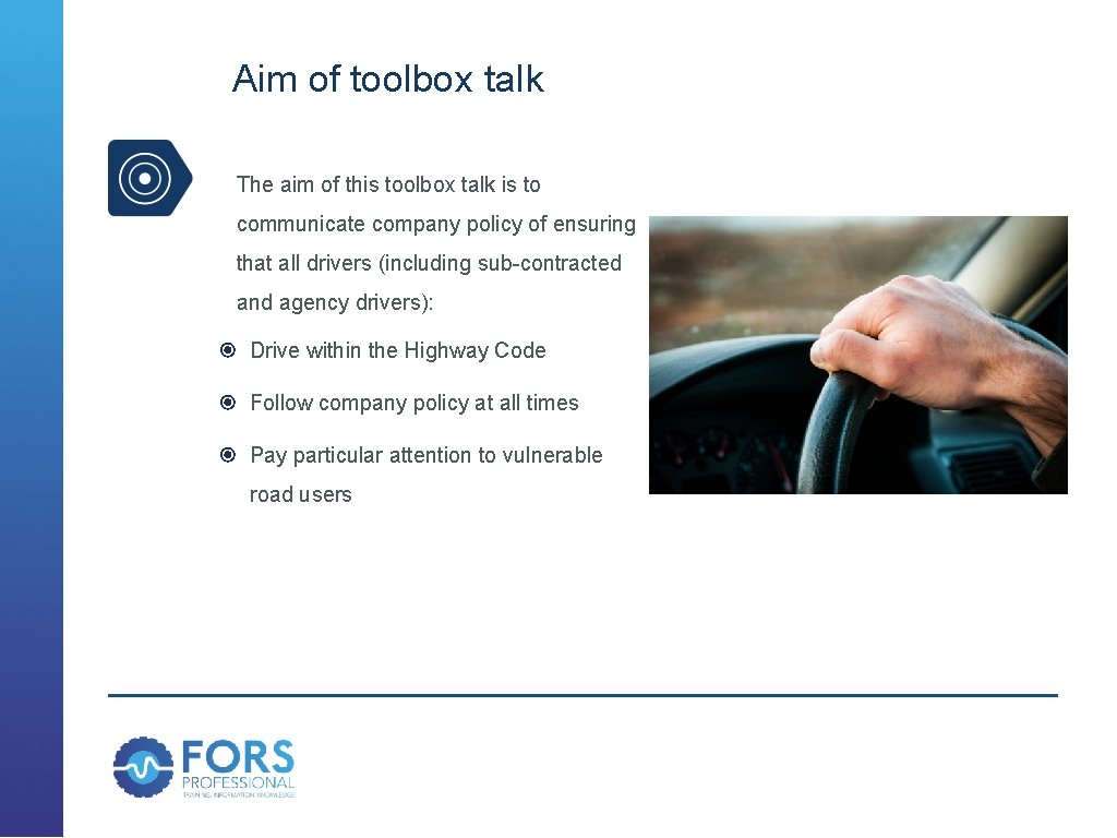 Aim of toolbox talk The aim of this toolbox talk is to communicate company