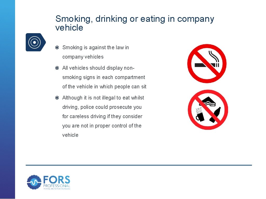 Smoking, drinking or eating in company vehicle Smoking is against the law in company