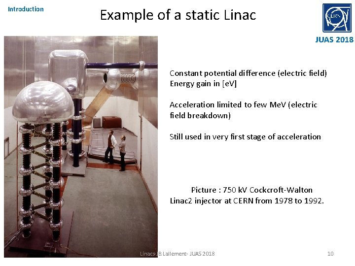 Introduction Example of a static Linac JUAS 2018 Constant potential difference (electric field) Energy